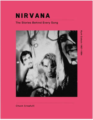 New Book Nirvana: The Story Behind Every Song (Stories Behind the Songs) - Crisafulli, Chuck 9781787392045