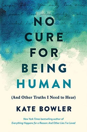 New Book No Cure for Being Human: And Other Truths I Need to Hear - Hardcover 9780593230770
