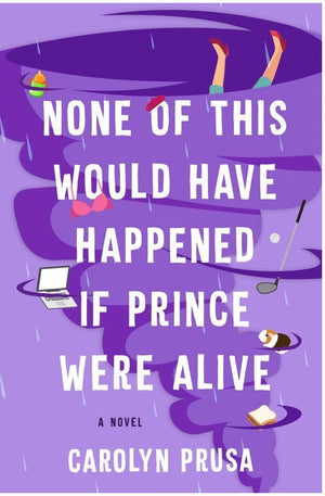 New Book None of This Would Have Happened If Prince Were Alive - Prusa, Carolyn - Hardcover 9781982188863