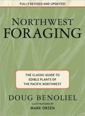 New Book Northwest Foraging: The Classic Guide to Edible Plants of the Pacific Northwest  - Paperback 9781594853661