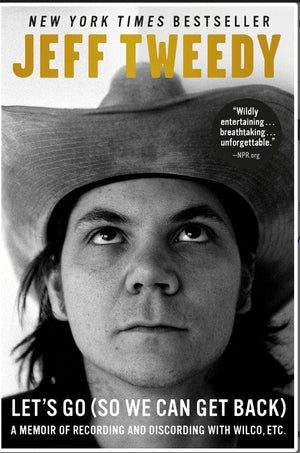 New Book NOS LET'S GO (SO WE CAN GET BACK): A MEMOIR OF RECORDING AND DISCORDING WITH WILCO, ETC. 990977