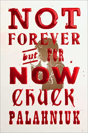 New Book Not Forever, But For Now - Palahniuk, Chuck - Hardcover 9781668021415