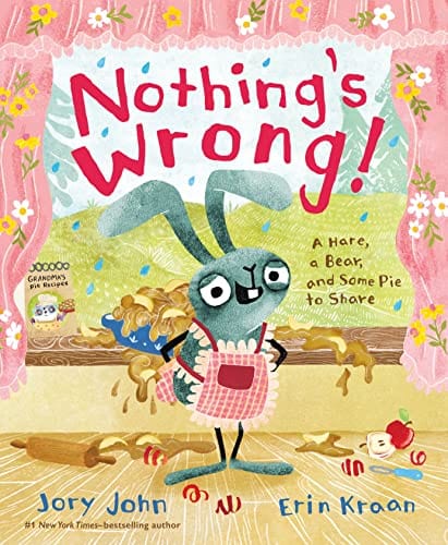 New Book Nothing's Wrong!: A Hare, a Bear, and Some Pie to Share - John, Jory 9780374312176