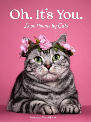 New Book Oh. It's You.: Love Poems by Cats by Francesco Marciuliano 9781797220031