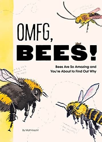 New Book OMFG, BEES!: Bees Are So Amazing and You're About to Find Out Why 9781797219905