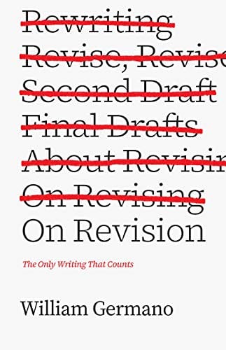 New Book On Revision: The Only Writing That Counts (Chicago Guides to Writing, Editing, and Publishing)  - Paperback 9780226410654