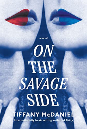 New Book On the Savage Side: A novel -  McDaniel, Tiffany - Hardcover 9780593320709