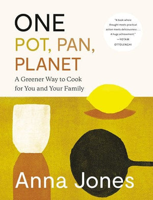 New Book One: Pot, Pan, Planet: A Greener Way to Cook for You and Your Family: A Cookbook by Jones, Anna - Hardcover 9780593320327