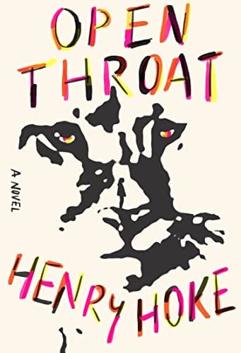 New Book Open Throat: A Novel - Hoke, Henry - Hardcover 9780374609870