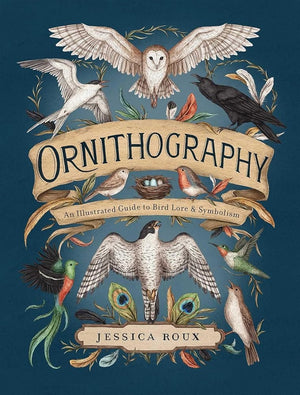 New Book Ornithography: An Illustrated Guide to Bird Lore & Symbolism (Volume 2) (Hidden Languages) by Jessica Roux - Hardcover 9781524888770