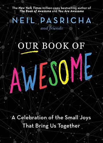 New Book Our Book of Awesome: A Celebration of the Small Joys That Bring Us Together - Hardcover 9781982164508