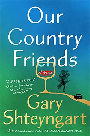 New Book Our Country Friends: A Novel - Hardcover 9781984855121