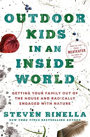 New Book Outdoor Kids in an Inside World: Getting Your Family Out of the House and Radically Engaged with Nature - Hardcover 9780593129661
