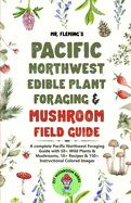 New Book Pacific Northwest Edible Plant Foraging & Mushroom Field Guide -  Fleming, Stephen - Paperback 9780645454352