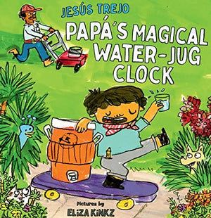 New Book Papá's Magical Water-Jug Clock - Trejo, Jesús 9781662651045