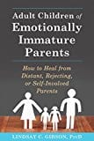 New Book Paperback Adult Children of Emotionally Immature Parents: How to Heal from Distant, Rejecting, or Self-Involved Parents  - Paperback 9781626251700