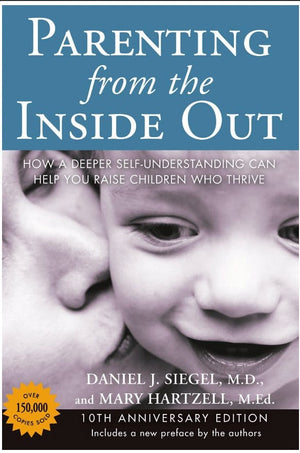 New Book Parenting from the Inside Out: How a Deeper Self-Understanding Can Help You Raise Children Who Thrive: 10th Anniversary Edition (Anniversary) (10TH ed.) - Siegel, Daniel J - 9780399165108