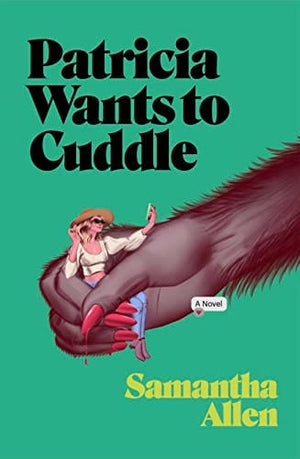 New Book Patricia Wants to Cuddle: A Novel 9781638930044