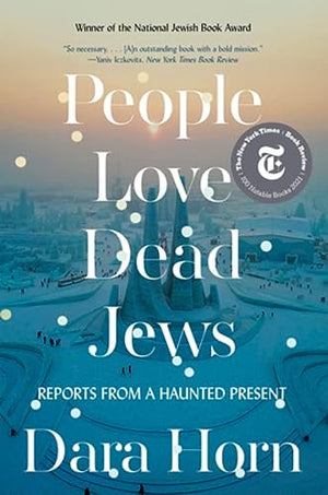 New Book People Love Dead Jews: Reports from a Haunted Present - Horn, Dara - Paperback 9781324035947