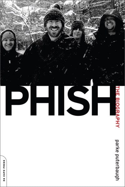 New Book Phish: The Biography Contributor(s): Puterbaugh, Parke (Author) 9780306819209