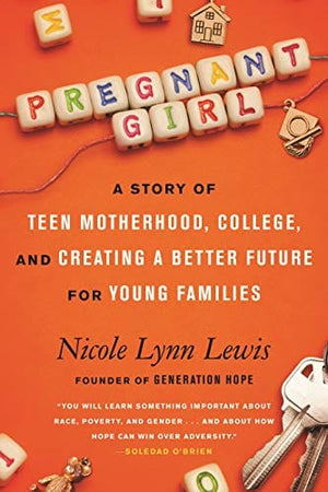 New Book Pregnant Girl: A Story of Teen Motherhood, College, and Creating a Better Future for Young Families - Hardcover 9780807056035