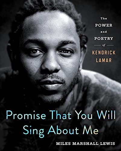 New Book Promise That You Will Sing About Me: The Power and Poetry of Kendrick Lamar - Hardcover 9781250231680