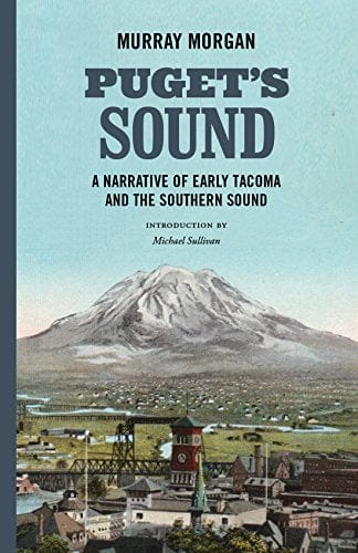 New Book Puget's Sound: A Narrative of Early Tacoma and the Southern Sound  - Paperback 9780295744230