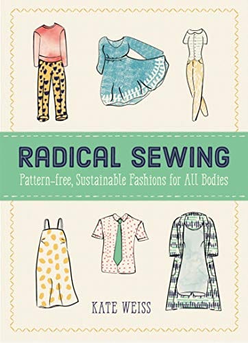 New Book Radical Sewing: Pattern-Free, Sustainable Fashions for All Bodies (Good Life)  - Paperback 9781648410901