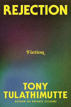 New Book Rejection: Fiction by Tony Tulathimutte 9780063337879