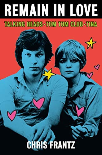 New Book Remain in Love: Talking Heads, Tom Tom Club, Tina - Hardcover 9781250209221