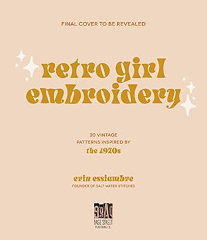 New Book Retro Girl Embroidery: 20 Vintage Patterns Inspired by the 1970s  - Paperback 9781645675679