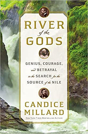 New Book River of the Gods: Genius, Courage, and Betrayal in the Search for the Source of the Nil - Hardcover 9780385543101