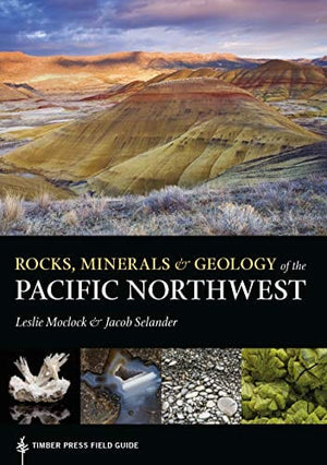 New Book Rocks, Minerals, and Geology of the Pacific Northwest (A Timber Press Field Guide)  - Paperback 9781604699159