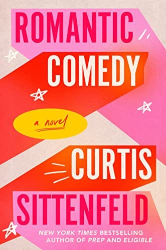 New Book Romantic Comedy: A Novel - Sittenfeld, Curtis - Hardcover 9780399590948