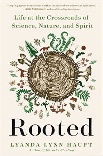 New Book Rooted: Life at the Crossroads of Science, Nature, and Spirit - Haupt, Lyanda Lynn - Paperback 9780316426497
