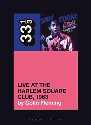 New Book Sam Cooke’s Live at the Harlem Square Club, 1963 (33 1/3)  - Paperback 9781501355547