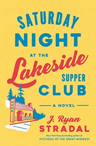 New Book Saturday Night at the Lakeside Supper Club: A Novel 9781984881076