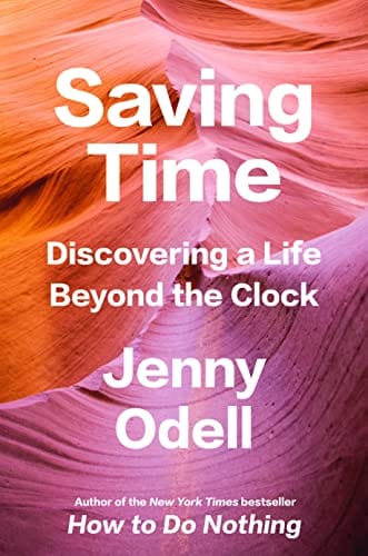 New Book Saving Time: Discovering a Life Beyond the Clock 9780593242704