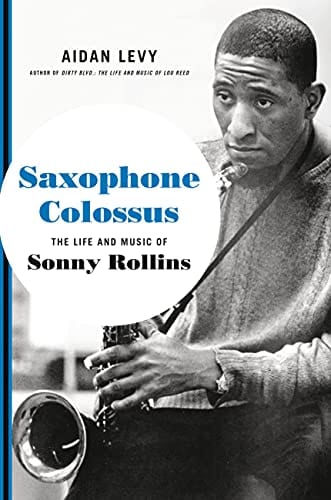 New Book Saxophone Colossus: The Life and Music of Sonny Rollins 9780306902796