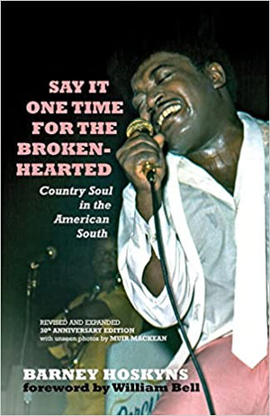 New Book Say It One Time for the Brokenhearted: Country Soul in the American South (3RD ed.) 9781947026124