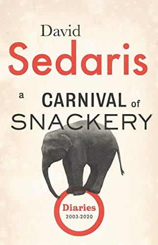 New Book Sedaris, David - A Carnival of Snackery: Diaries (2003-2020) - Hardcover 9780316558792
