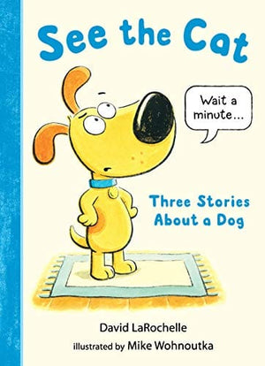 New Book See the Cat: Three Stories About a Dog - Hardcover 9781536204278