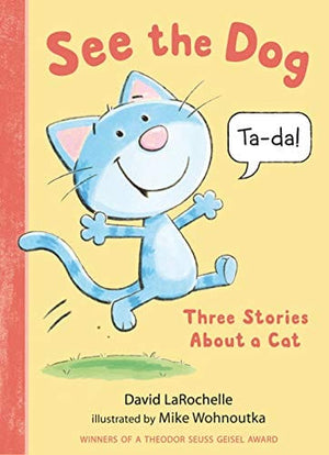 New Book See the Dog: Three Stories About a Cat - Hardcover 9781536216295