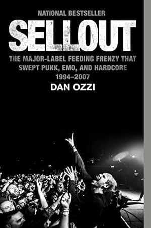New Book Sellout: The Major-Label Feeding Frenzy That Swept Punk, Emo, and Hardcore (1994-2007) 9780063269149