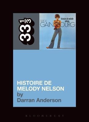 New Book Serge Gainsbourg's Histoire de Melody Nelson (33 1/3)  - Paperback 9781623562878