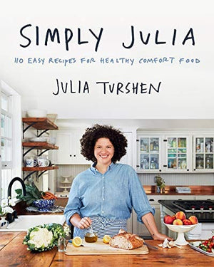 New Book Simply Julia: 110 Easy Recipes for Healthy Comfort Food - Hardcover 9780062993335