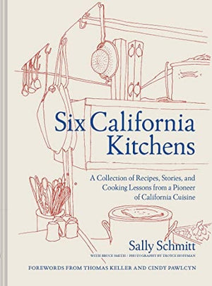 New Book Six California Kitchens: A Collection of Recipes, Stories, and Cooking Lessons from a Pioneer of California Cuisine 9781797208824