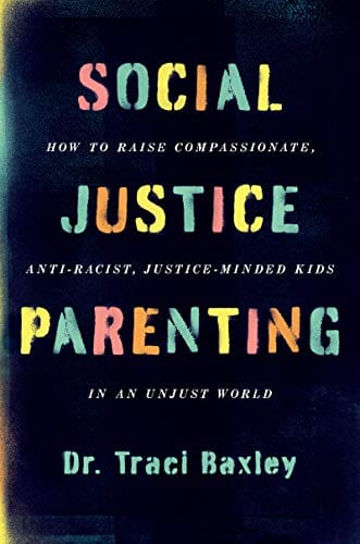 New Book Social Justice Parenting: How to Raise Compassionate, Anti-Racist, Justice-Minded Kids in an Unjust World - Hardcover 9780063082366