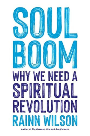 New Book Soul Boom: Why We Need a Spiritual Revolution - Wilson, Rainn - Hardcover 9780306828270