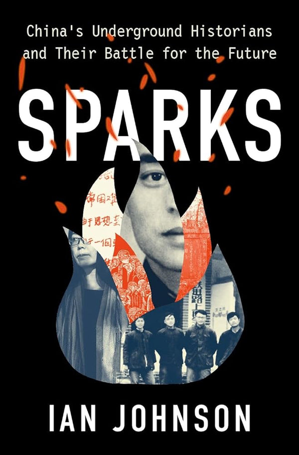 New Book Sparks: China's Underground Historians and their Battle for the Future by Ian Johnson 9780197575505